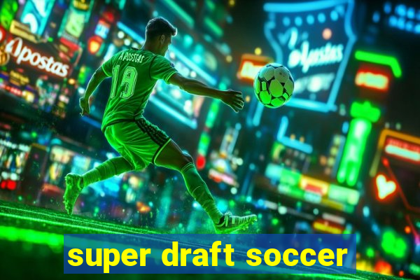 super draft soccer